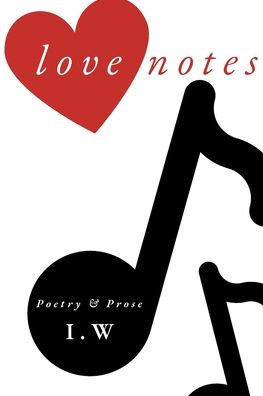 Love Notes: Poetry & Prose