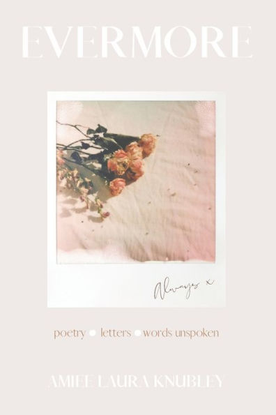 Evermore: Unspoken Love, Poetry, Letters