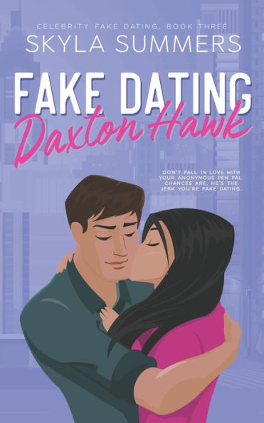 Fake Dating Daxton Hawk: An Anonymous Pen Pal Romance (Celebrity Fake Dating)