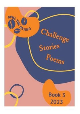 Spill The Beans Challenge Stories Poems: Book 3