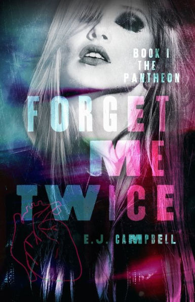 Forget Me Twice: A Dark #Whychoose Romance (The Pantheon)
