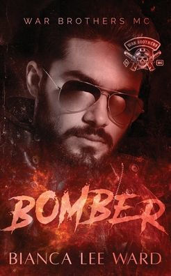 Bomber: A Romantic Suspense Mc Novel (War Brothers Mc)
