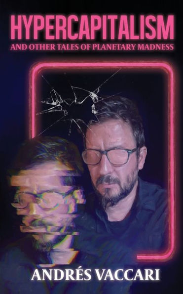 Hypercapitalism And Other Tales Of Planetary Madness