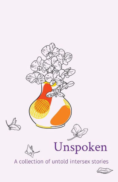 Unspoken: A Collection Of Untold Intersex Stories