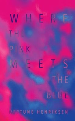 Where The Pink Meets The Blue (Paperback): A Bisexual Erotic Novella (Queer Summer Trilogy)