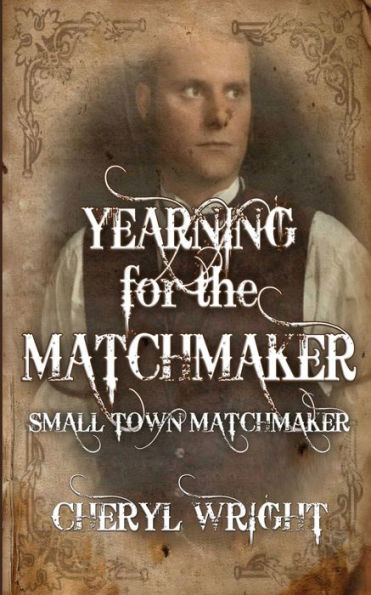 Yearning For The Matchmaker (Small Town Matchmaker)