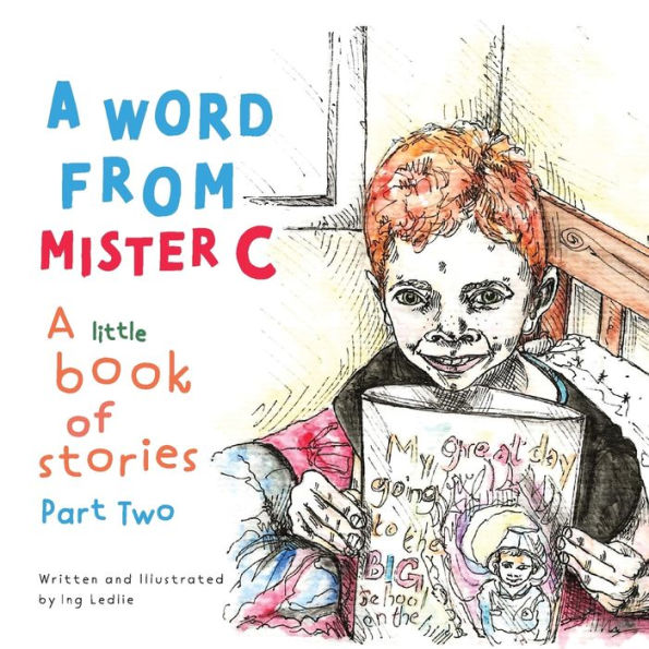 A Word From Mister C A Little Book Of Stories Part Two: Mister C Book Series