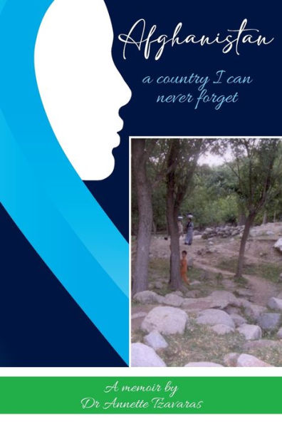 Afghanistan: A Country I Can Never Forget