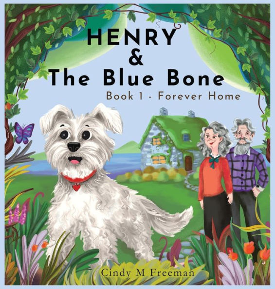 Henry And The Blue Bone: Book 1 - Forever Home