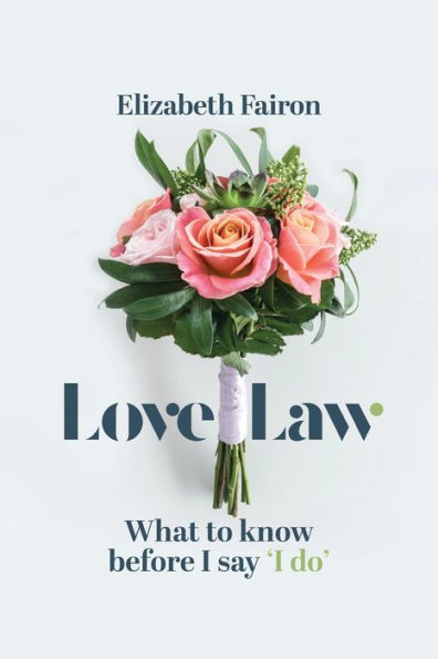 Love Law: What To Know Before You Say ‘I Do!’