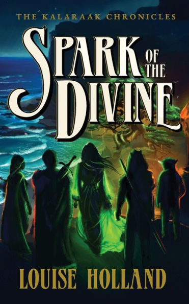 Spark Of The Divine (The Kalaraak Chronicles)