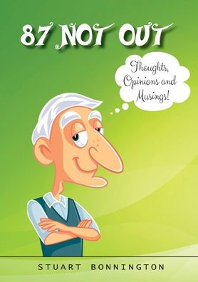 87 Not Out: Thoughts, Opinions And Musings!
