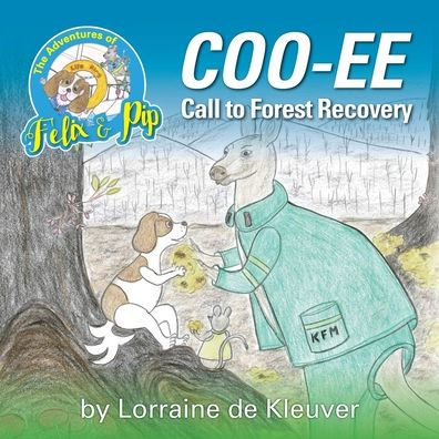 The Adventures Of Felix And Pip: Coo-Ee Call To Forest Recovery