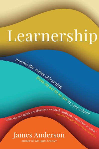 Learnership: Raising The Status Of Learning From An Act To An Art In Your School