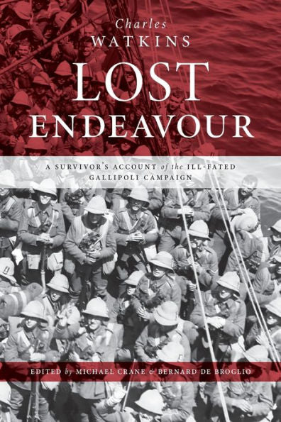 Lost Endeavour: A Survivor'S Account Of The Ill-Fated Gallipoli Campaign