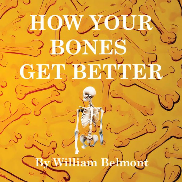 How Your Bones Get Better (How You Get Better)