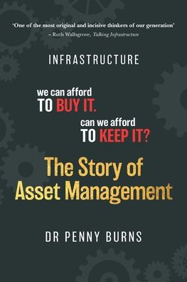 The Story Of Asset Management: Infrastructure. We Can Afford To Buy It. Can We Afford To Keep It?