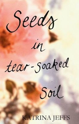 Seeds In Tear-Soaked Soil
