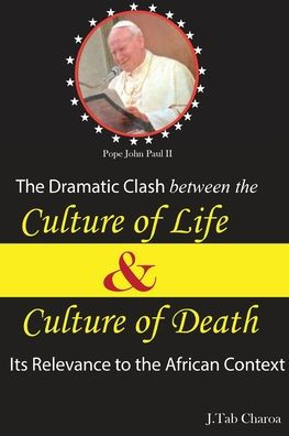The Dramatic Clash Between The Culture Of Life And Culture Of Death