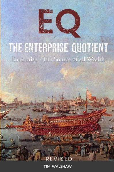 Eq The Enterprise Quotient: Enterprise - The Source Of All Wealth