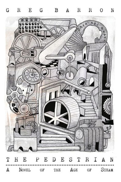 The Pedestrian: A Novel Of The Age Of Steam