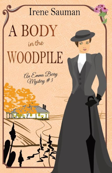 A Body In The Woodpile: An Historical Cozy Mystery (Emma Berry Mysteries)