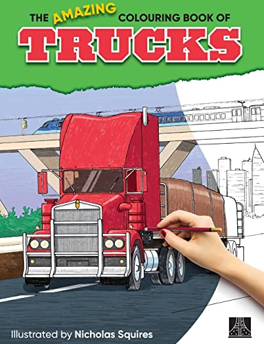 The Amazing Colouring Book Of Trucks (The Amazing Colouring Book Series)