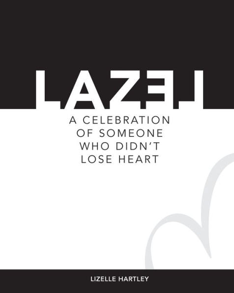 Lazel A Celebration Of Someone Who Didn'T Lose Heart