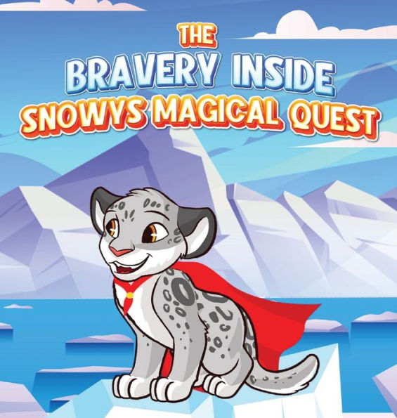 The Bravery Inside: Snowys Magical Quest