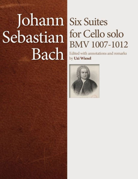 J.S. Bach Cello Suites: Edited By Uzi Wiesel