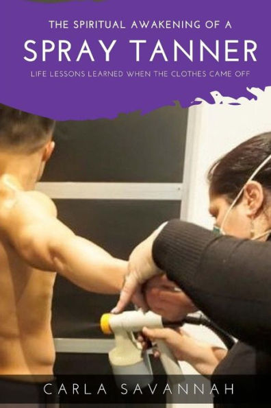 The Spiritual Awakening Of A Spray Tanner: Lessons I Learned When The Clothes Came Off