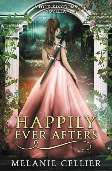 Happily Ever Afters: A Reimagining Of Snow White And Rose Red (The Four Kingdoms)