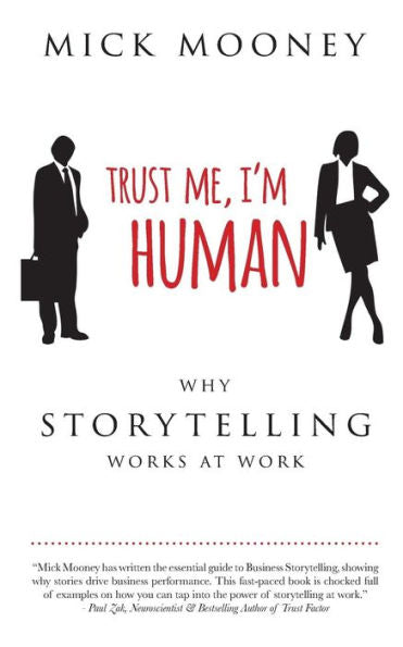 Trust Me I'M Human: Why Storytelling Works At Work