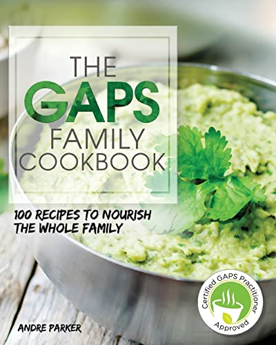 Gaps Family Cookbook: 100 Recipes To Nourish The Whole Family