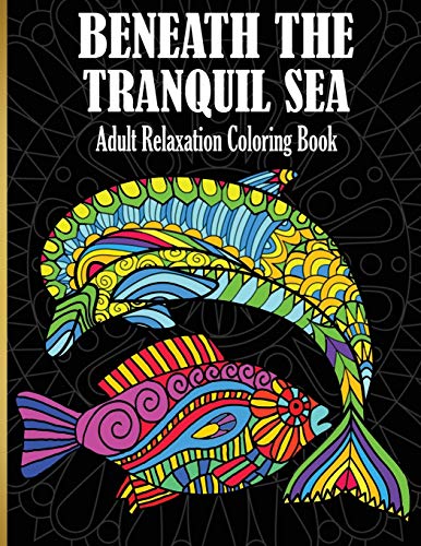 Beneath The Tranquil Sea: Adult Relaxation Coloring Book