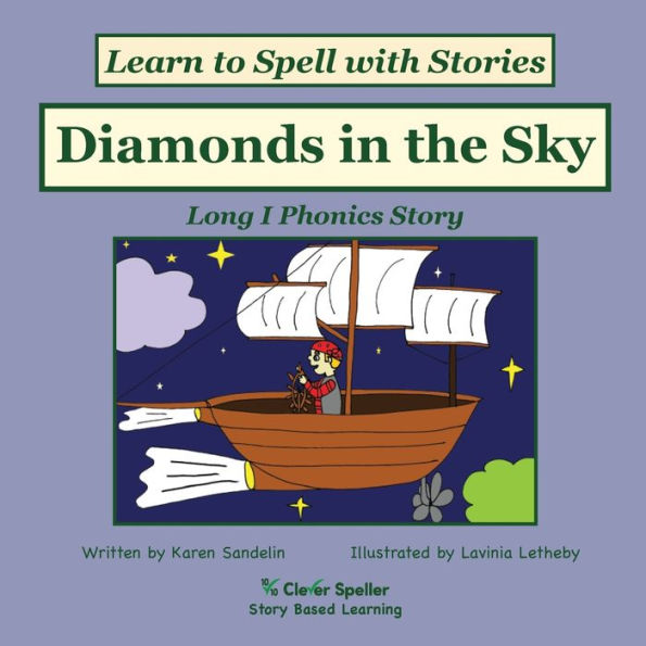 Diamonds In The Sky: Decodable Sound Phonics Reader For Long I Word Families (Spelling The Short And Long Vowel Sounds)