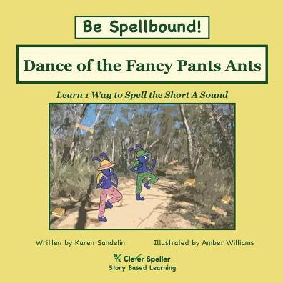 Dance Of The Fancy Pants Ants: Decodable Sound Phonics Reader For Short A Word Families (Spelling The Short And Long Vowel Sounds)