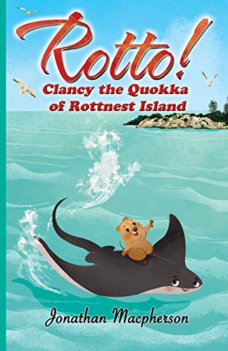 Rotto!: Clancy The Quokka Of Rottnest Island