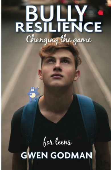 Bully Resilience - Changing The Game: Teen Guide