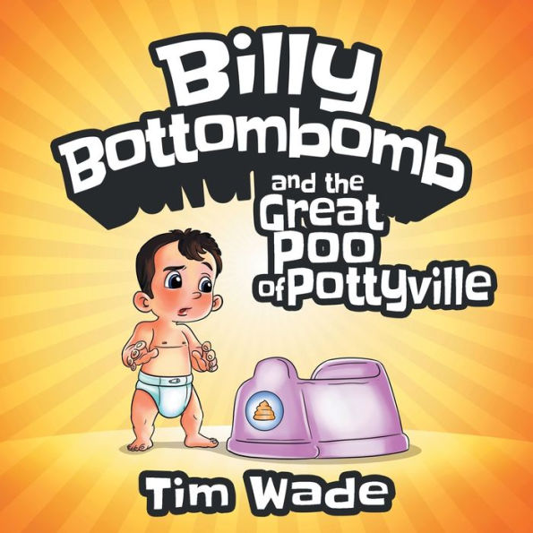 Billy Bottombomb And The Great Poo Of Pottyville