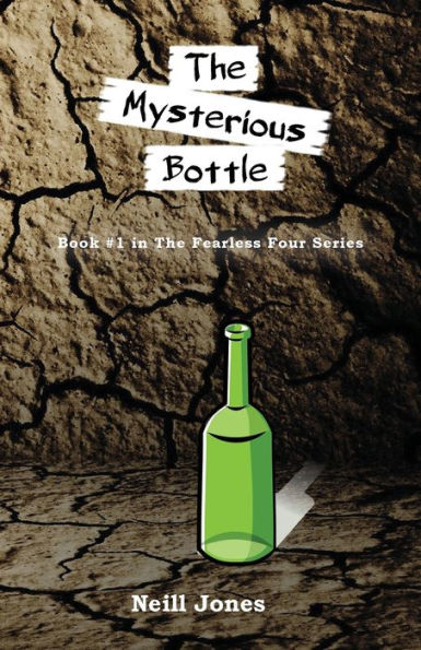 The Mysterious Bottle: Book #1 In The Fearless Four Series
