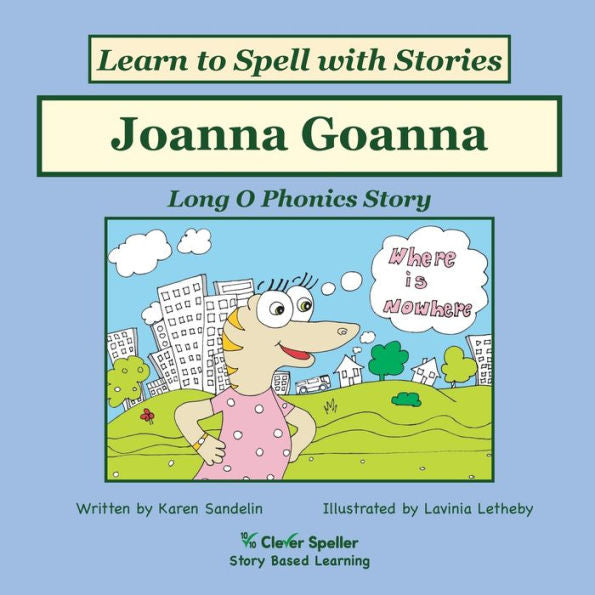Joanna Goanna: Decodable Sound Phonics Reader For Long O Word Families (Spelling The Short And Long Vowel Sounds)