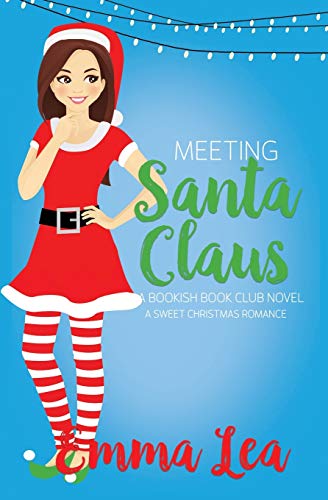 Meeting Santa Claus: A Sweet Christmas Romance (Bookish Book Club)