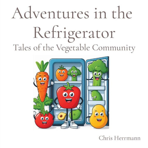 Adventures In The Refrigerator: Tales Of The Vegetable Community