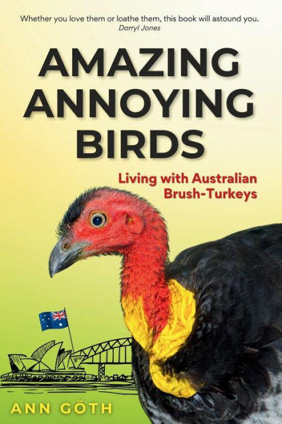 Amazing Annoying Birds: Living With Australian Brush-Turkeys