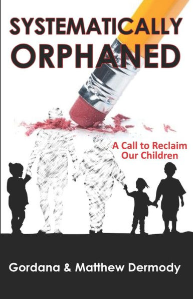 Systematically Orphaned: A Call To Reclaim Our Children