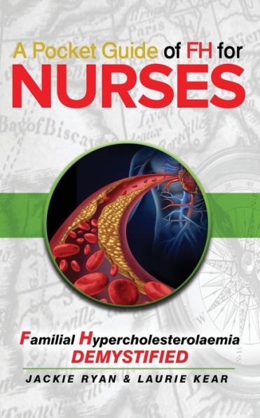 A Pocket Guide Of Fh For Nurses: Familial Hypercholestrolaemia Demystified