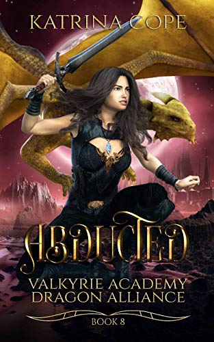Abducted: Book 8 (Valkyrie Academy Dragon Alliance)