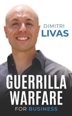 Guerrilla Warfare For Business: Fight To Survive And Grow In Small Business - 9780648665014