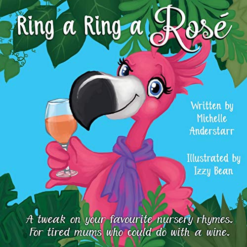 Ring a Ring a Ros??: A tweak on your favourite nursery rhymes. For tired mums who could do with a wine.